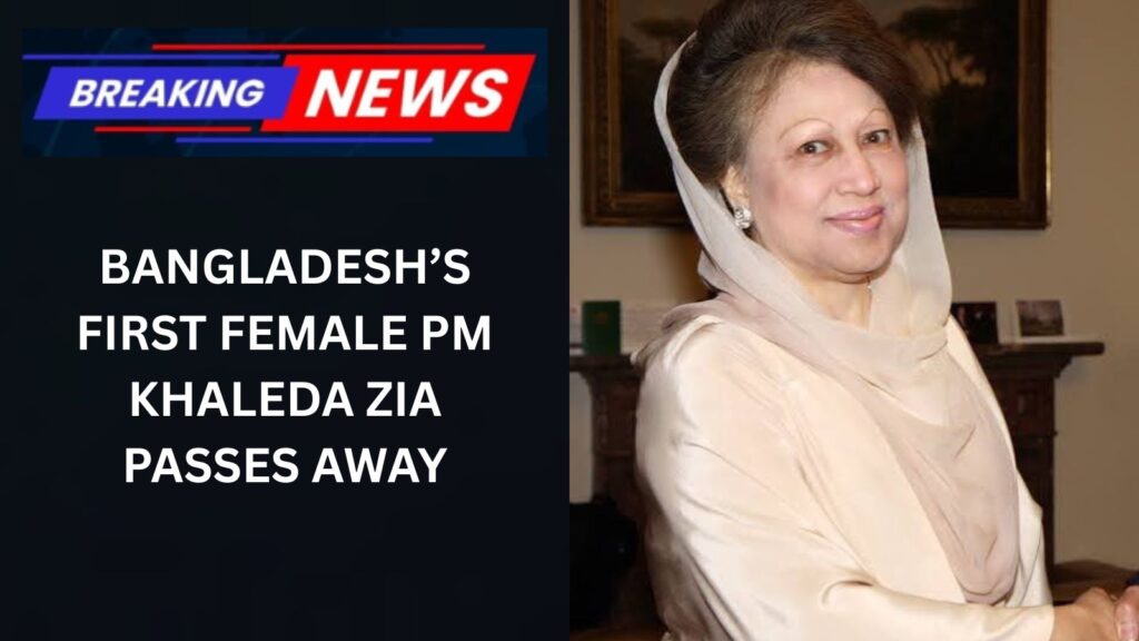 Khaleda Zia Dies at 80: Bangladesh Mourns the Death of its First Female Prime Minister
